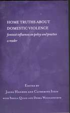 Home Truths About Domestic Violence: Feminist Influences on Policy and Practice - A Reader