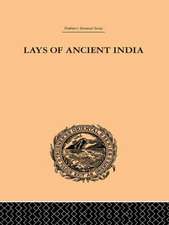 Lays of Ancient India: Selections from Indian Poetry Rendered into English Verse