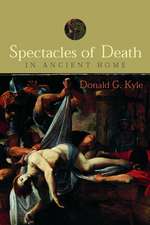 Spectacles of Death in Ancient Rome