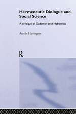 Hermeneutic Dialogue and Social Science: A Critique of Gadamer and Habermas