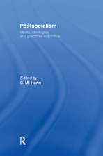 Postsocialism: Ideals, ideologies and practices in Eurasia