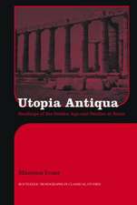 Utopia Antiqua: Readings of the Golden Age and decline at Rome