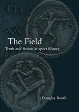 The Field: Truth and Fiction in Sport History