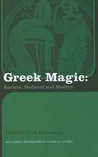 Greek Magic: Ancient, Medieval and Modern