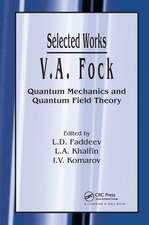 V.A. Fock - Selected Works: Quantum Mechanics and Quantum Field Theory