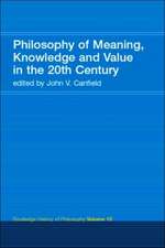 Philosophy of Meaning, Knowledge and Value in the Twentieth Century: Routledge History of Philosophy Volume 10