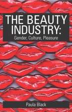 The Beauty Industry: Gender, Culture, Pleasure