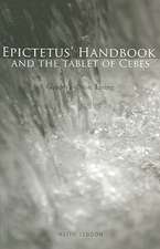 Epictetus' Handbook and the Tablet of Cebes: Guides to Stoic Living