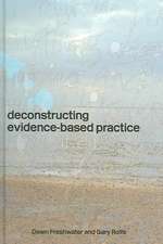 Deconstructing Evidence-Based Practice