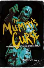 The Mummy's Curse: Mummymania in the English-speaking world