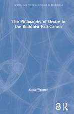 The Philosophy of Desire in the Buddhist Pali Canon