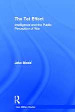 The Tet Effect: Intelligence and the Public Perception of War
