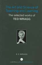 The Art and Science of Teaching and Learning: The Selected Works of Ted Wragg