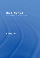 Roc the Mic Right: The Language of Hip Hop Culture