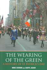 The Wearing of the Green: A History of St Patrick's Day