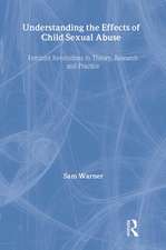 Understanding the Effects of Child Sexual Abuse: Feminist Revolutions in Theory, Research and Practice