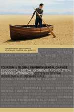 Tourism and Global Environmental Change: Ecological, Economic, Social and Political Interrelationships