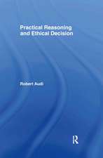 Practical Reasoning and Ethical Decision