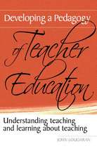 Developing a Pedagogy of Teacher Education: Understanding Teaching & Learning about Teaching