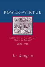 Power and Virtue: Architecture and Intellectual Change in England 1660–1730