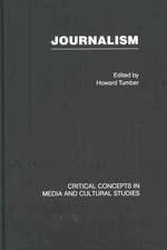 Journalism: Critical Concepts in Media and Cultural Studies