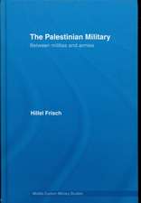 The Palestinian Military: Between Militias and Armies