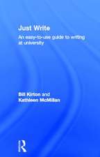 Just Write: An Easy-to-Use Guide to Writing at University