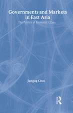 Governments and Markets in East Asia: The Politics of Economic Crises