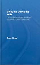 Studying Using the Web: The Student's Guide to Using the Ultimate Information Resource