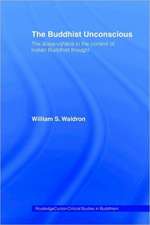 The Buddhist Unconscious: The Alaya-vijñana in the context of Indian Buddhist Thought