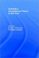 Towards a Competence Theory of the Firm