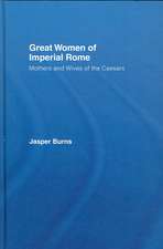 Great Women of Imperial Rome: Mothers and Wives of the Caesars