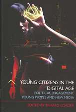 Young Citizens in the Digital Age: Political Engagement, Young People and New Media