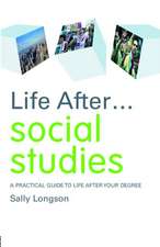 Life After... Social Studies: A Practical Guide to Life After Your Degree