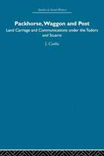 Packhorse, Waggon and Post: Land Carriage and Communications under the Tudors and Stuarts