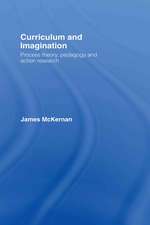 Curriculum and Imagination: Process Theory, Pedagogy and Action Research