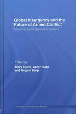 Global Insurgency and the Future of Armed Conflict: Debating Fourth-Generation Warfare