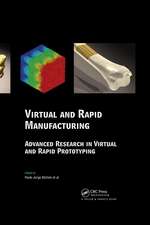 Virtual and Rapid Manufacturing: Advanced Research in Virtual and Rapid Prototyping