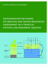 Groundwater Recharge Processes and Groundwater Management in a Tropical Crystalline Basement Aquifer: PhD: UNESCO-IHE Institute, Delft