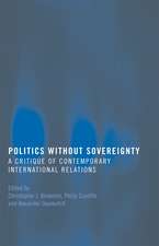 Politics Without Sovereignty: A Critique of Contemporary International Relations