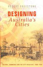 Designing Australia's Cities: Culture, Commerce and the City Beautiful, 1900�1930