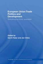 European Union Trade Politics and Development: 'Everything but Arms' Unravelled