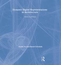 Dynamic Digital Representations in Architecture: Visions in Motion