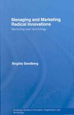 Managing and Marketing Radical Innovations: Marketing New Technology