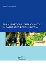 Transport of Escherichia coli in Saturated Porous Media: PhD, Unesco-IHE Institute for Water Education, Delft, The Netherlands