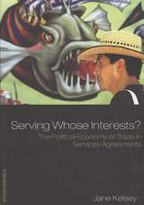 Serving Whose Interests?: The Political Economy of Trade in Services Agreements