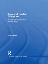 Iran and Nuclear Weapons: Protracted Conflict and Proliferation