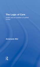 The Logic of Care: Health and the Problem of Patient Choice