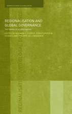 Regionalisation and Global Governance: The Taming of Globalisation?