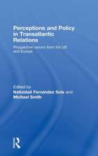 Perceptions and Policy in Transatlantic Relations: Prospective Visions from the US and Europe